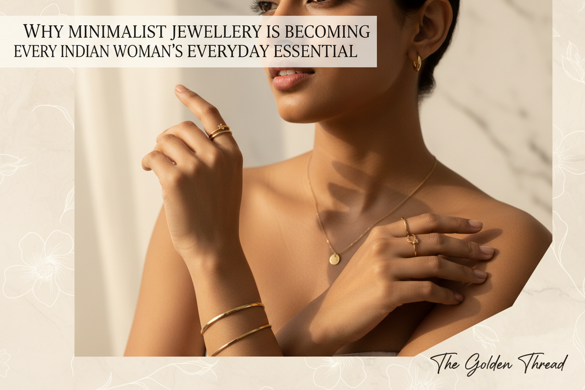 Why Minimalist Jewellery Is Becoming Every Indian Woman's Everyday Essential